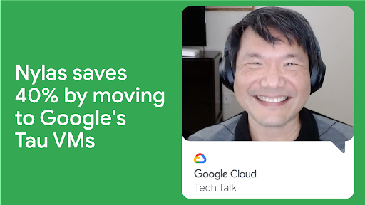 Nylas se ahorra un 40 % al migrar a las VMs Tau de Google