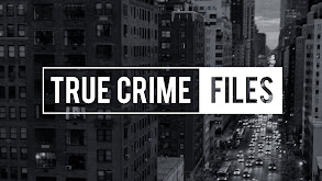 True Crime Files thumbnail