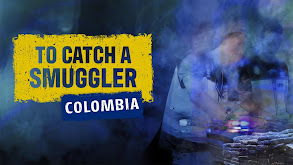 To Catch a Smuggler: Colombia thumbnail