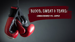 Blood, Sweat & Tears: Lomachenko vs. Lopez thumbnail