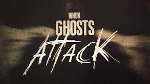 When Ghosts Attack thumbnail