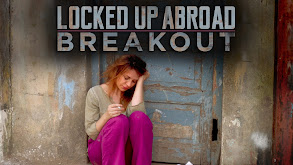 Locked Up Abroad: Breakout thumbnail