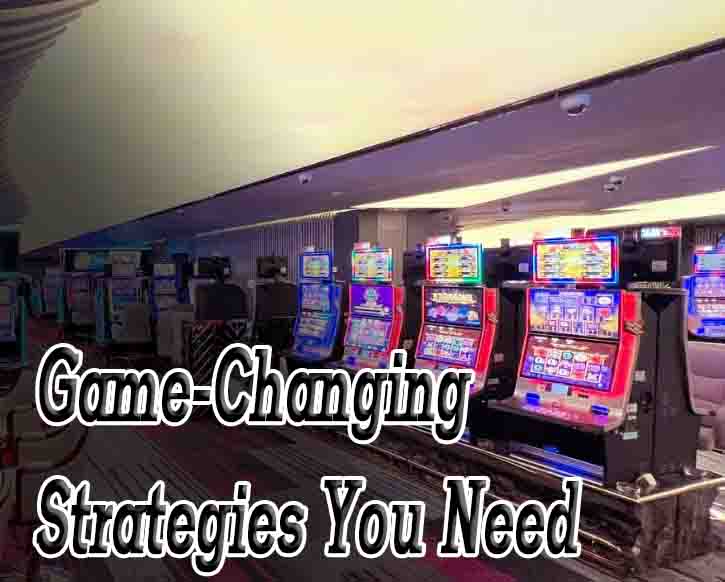 Game-Changing Strategies You Need