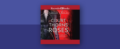 Featured Article A Court of Thorns and Roses Explained