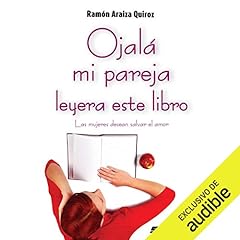 Ojalá mi pareja leyera este libro [I Wish My Partner Read This Book] Audiolibro Por Ramón Araiza Quiroz arte de portada
