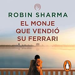 El monje que vendió su Ferrari [The Monk Who Sold His Ferrari] Audiolibro Por Robin Sharma, Luis Murillo Fort arte de portada