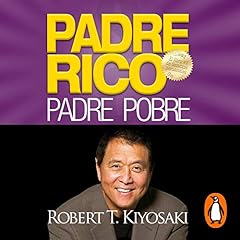 Padre Rico, Padre Pobre [Rich Dad, Poor Dad] Audiolibro Por Robert T. Kiyosaki arte de portada