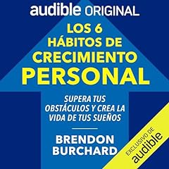 Los 6 hábitos de crecimiento personal [The 6 Habits of Personal Growth] Audiolibro Por Brendon Burchard arte de portada