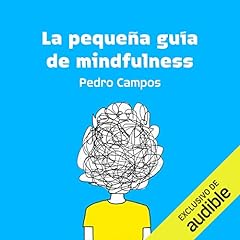La pequeña guía de mindfulness [The Little Guide to Mindfulness] Audiolibro Por Pedro Campos arte de portada
