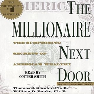The Millionaire Next Door Audiobook By Thomas J. Stanley Ph.D., William D. Danko Ph.D. cover art