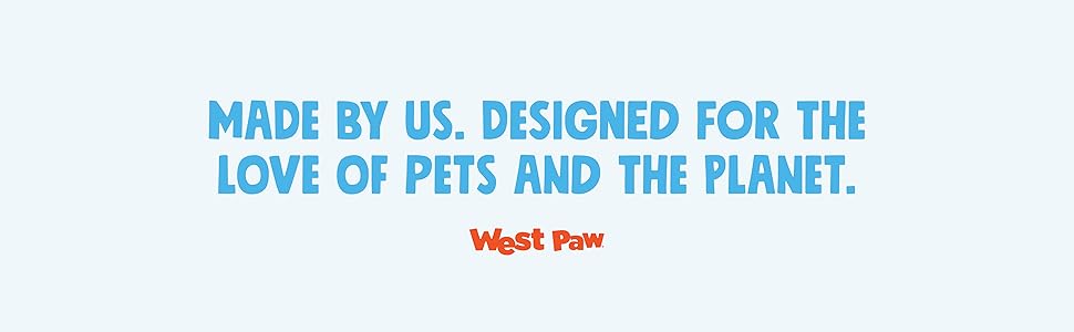West Paw Slogan. Made by US. Designed for the love of pets and the planet