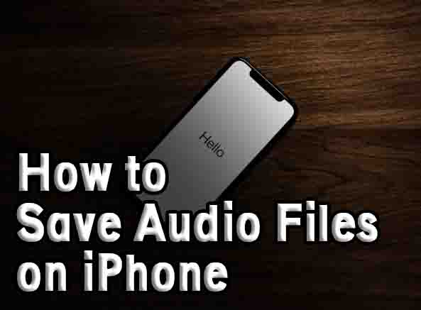 How to Save Audio Files on iPhone