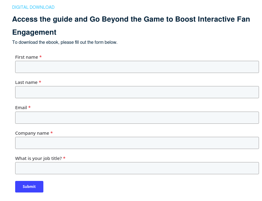 DIGITAL DOWNLOAD Access the guide and Go Beyond the Game to Boost Interactive Fan Engagement To download the ebook, please fill out the form below.  