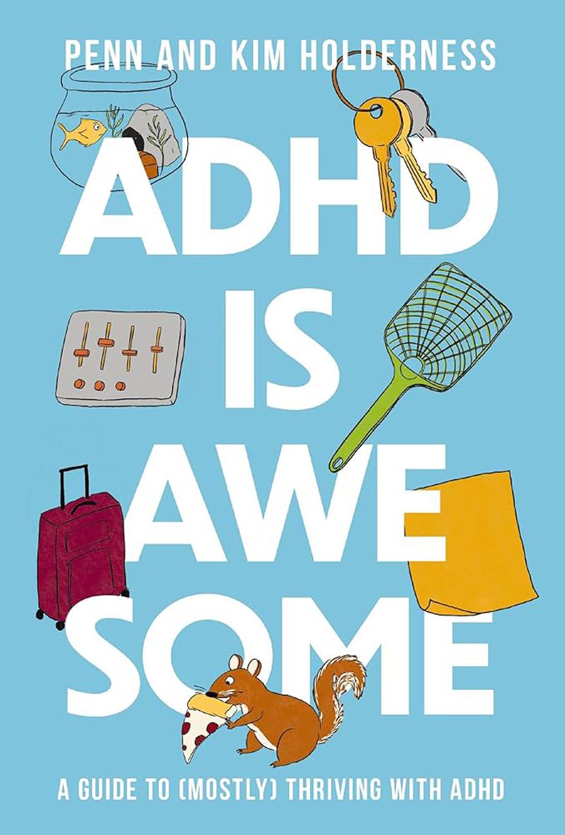 ADHD is Awesome by Penn and Kim Holderness