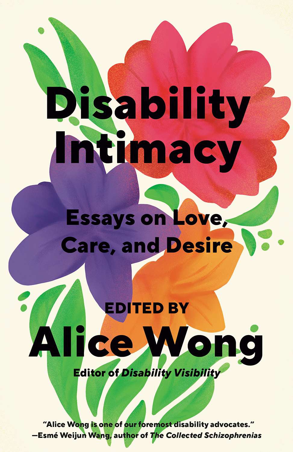 Disability Intimacy: Essays on Love, Care, and Desire edited by Alice Wong