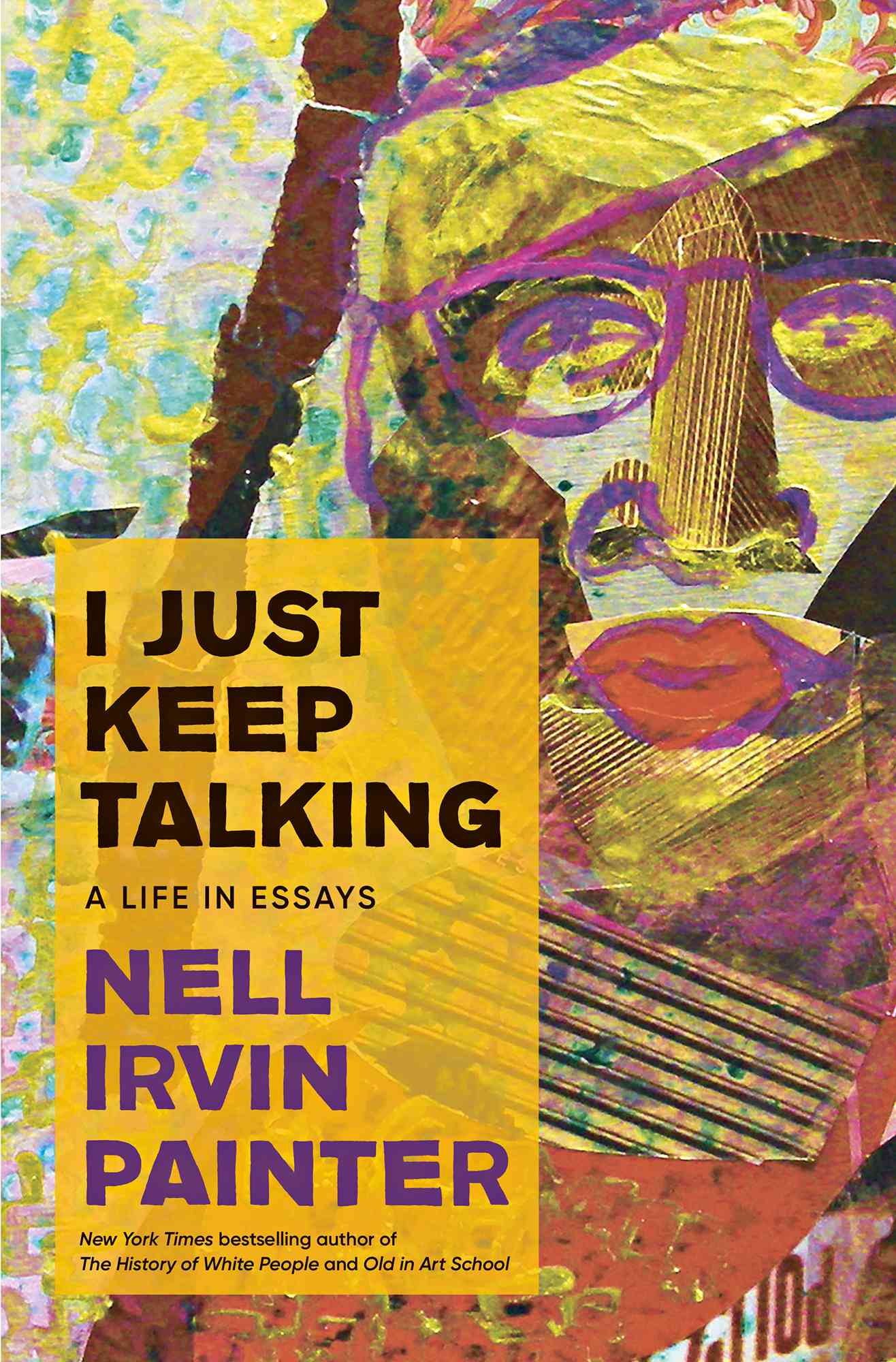 I Just Keep Talking: A Life in Essays by Nell Irvin Painter