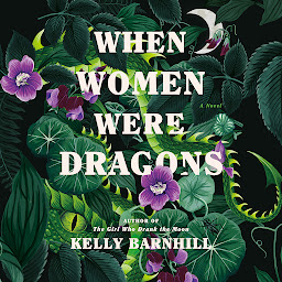 Icon image When Women Were Dragons: A Novel