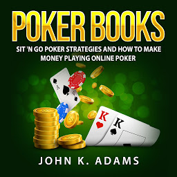 Icon image Poker Books: Sit 'N Go Poker Strategies and How To Make Money Playing Online Poker