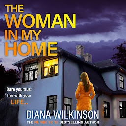 Gambar ikon The Woman In My Home: A completely addictive, gripping psychological thriller from Diana Wilkinson