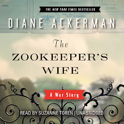 Icon image The Zookeeper’s Wife: A War Story