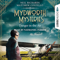 Icon image Danger in the Air - Mydworth Mysteries - A Cosy Historical Mystery Series, Episode 6 (Unabridged)