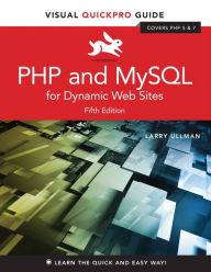 Title: PHP and MySQL for Dynamic Web Sites: Visual QuickPro Guide / Edition 5, Author: Larry Ullman