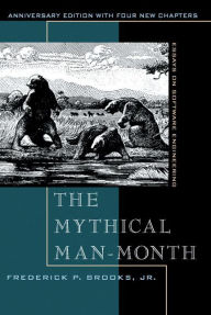 Title: Mythical Man-Month, The: Essays on Software Engineering, Anniversary Edition / Edition 2, Author: Frederick Brooks Jr.