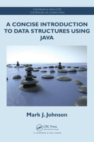 Title: A Concise Introduction to Data Structures using Java / Edition 1, Author: Mark J. Johnson