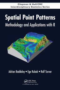 Title: Spatial Point Patterns: Methodology and Applications with R / Edition 1, Author: Adrian Baddeley