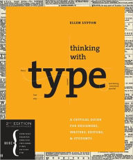 Title: Thinking with Type, 2nd revised ed.: A Critical Guide for Designers, Writers, Editors, & Students / Edition 2, Author: Ellen Lupton