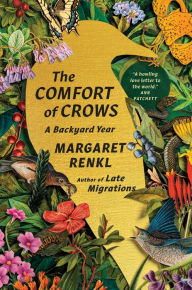 Title: The Comfort of Crows: A Backyard Year, Author: Margaret Renkl