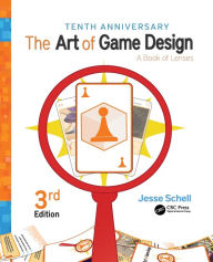 Title: The Art of Game Design: A Book of Lenses, Third Edition / Edition 3, Author: Jesse Schell