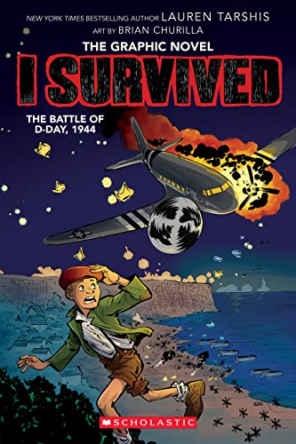 I SURVIVED THE BATTLE OF D-DAY, 1944 by Lauren Tarshis. Illustrated by Brian Churilla