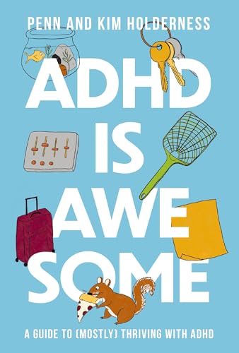 ADHD IS AWESOME by Penn Holderness and Kim Holderness