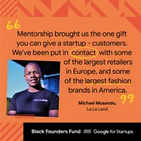 A quote from La La Land, a Startup which received funding from the first European Black Founders Fund
