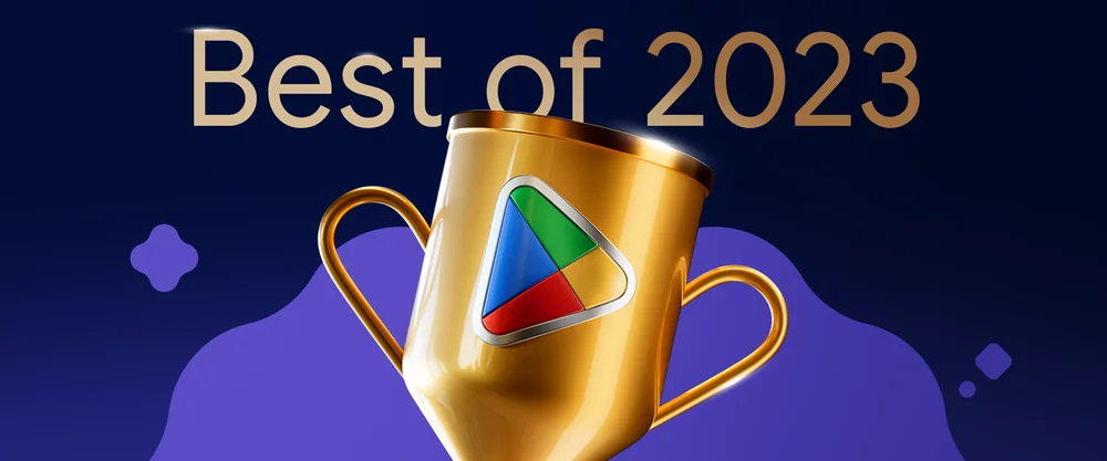
                         
                           A golden trophy embossed with the Google Play logo sits at the center of a purple shape floating over a dark purple background. At the top, the text reads “Best of 2023.”
                         
                       