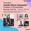 YouTube Shorts Community - Twitter Spaces Series