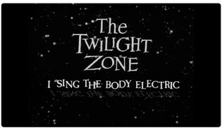 The opening credit screen of the "Twilight Zone" television series, with the show's title in jagged gray type above the words "I Sing the Body Electric."